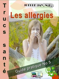 Les allergies - Trucs Santé No 5 - Joelle Jay & Les productions luca