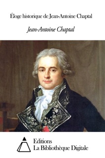 Éloge historique de Jean-Antoine Chaptal by Jean-Antoine Chaptal