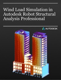 Wind Load Simulation in Autodesk Robot Structural Analysis Professional - Lin Gallant & Tomasz Fudala