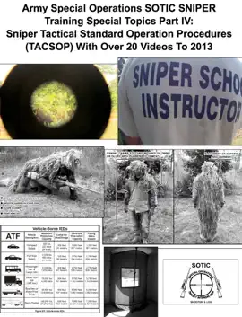 Read: Army Special Operations SOTIC SNIPER Training Special Topics Part IV:  Sniper Book Tactical Standard Operation Procedures (TACSOP) With Over 20 Videos To 2013