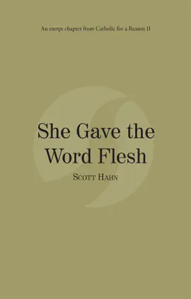 She Gave the Word Flesh: Catholic for a Reason II