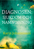 Diagnosen: sjukdom och namngivning - Karin Johannisson