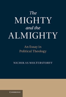 The Mighty and the Almighty by Nicholas Wolterstorff