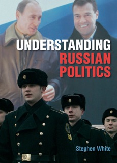 Understanding Russian Politics by Stephen White