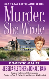 Murder, She Wrote: Domestic Malice by Jessica Fletcher & Donald Bain