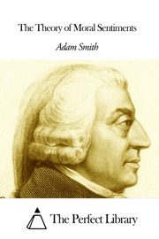 The Theory of Moral Sentiments - Adam Smith