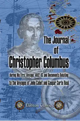 Read: The Journal of Christopher Columbus (during His First Voyage, 1492-93) and Documents Relating Book to the Voyages of John Cabot and Gaspar Corte Real