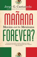 Manana Forever? - Jorge G. Castañeda Cover Art