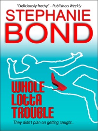 Whole Lotta Trouble - Stephanie Bond