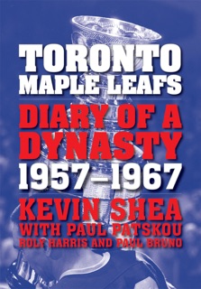Toronto Maple Leafs by Kevin Shea & Paul Patskou