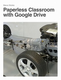 Paperless Classroom with Google Drive - Steve Dickie