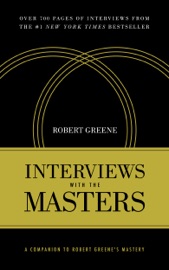 Interviews With the Masters - Robert Greene