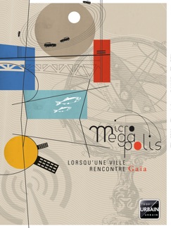 Micromegapolis - Urbain, trop urbain, Audrey Leconnetable, Matthieu Duperrex, Claire Dutrait, François Dutrait & La Novela — Toulouse Métropole