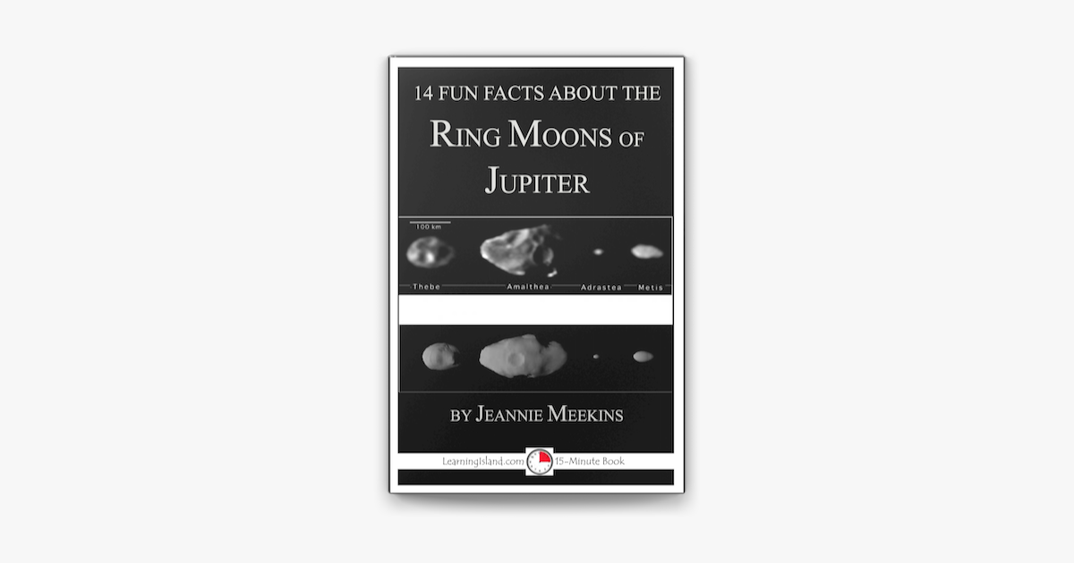 ‎14 Fun Facts About the Ring Moons of Jupiter A 15Minute Book on