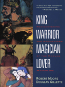 King, Warrior, Magician, Lover - Robert Moore & Douglas Gillette