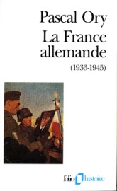 La France allemande (1933-1945) - Pascal Ory