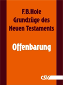 Grundzüge des Neuen Testaments - Offenbarung - F. B. Hole