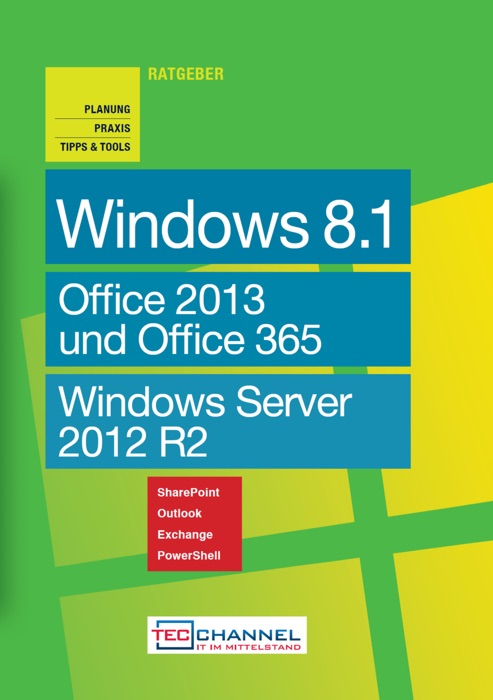 Praxisratgeber - Windows 8.1, Windows Server 2012 R2, Office 2013 und Office 365