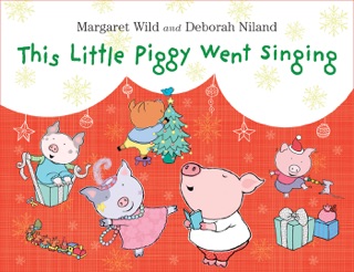 This Little Piggy Went Singing by Margaret Wild & Deborah Niland