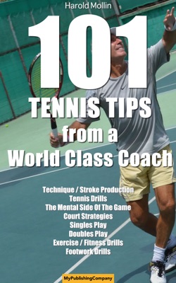 101 Tennis Tips From A World Class Coach