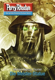 Perry Rhodan 2762: Die Meister-Statue - Michael Marcus Thurner