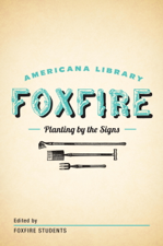 Planting By the Signs: Mountain Gardening - Foxfire Fund, Inc. Cover Art