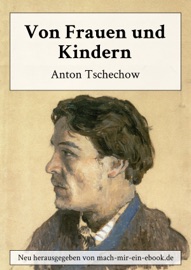 Von Frauen und Kindern - Anton Tschechow
