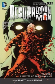 Resurrection Man Vol. 2: A Matter of Death and Life - Dan Abnett, Andy Lanning, Jesús Saíz, Ramon Bachs, Fernando Dagnino & Andres Guinaldo