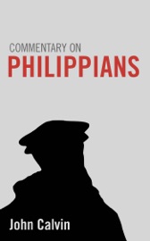 Commentary on Philippians - John Calvin