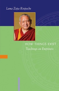 How Things Exist: Teachings on Emptiness by Lama Zopa Rinpoche