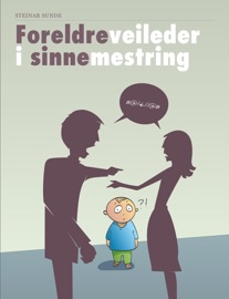 Foreldreveileder i sinnemestring - Steinar Sunde