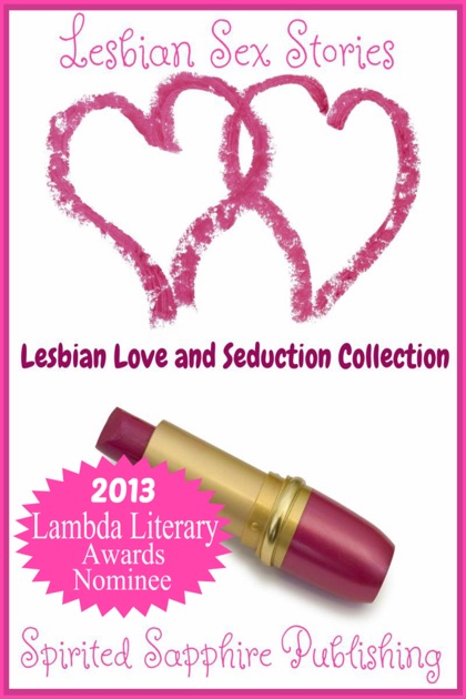 Lesbian Sex Stories Lesbian Love And Seduction Collection By Spirited 