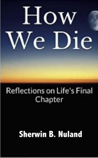 How We Die by Sherwin B. Nuland