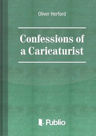 Confessions of a Caricaturist - Oliver Herford