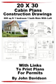 20 x 30 Cabin Plans Blueprints Construction Drawings 600 sq ft 1 bedroom 1 bath Main With Loft - John Davidson
