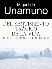 Del sentimiento trágico de la vida - Miguel De Unamuno
