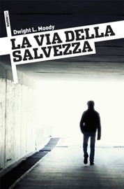 La Via della Salvezza - Dwight L. Moody
