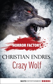 Horror Factory - Crazy Wolf: Die Bestie in mir - Christian Endres & Uwe Voehl