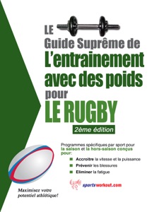 Le guide suprême de l'entrainement avec des poids pour le rugby