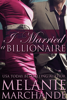 I Married a Billionaire - Melanie Marchande