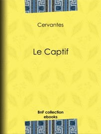 Le Captif - Cervantes & Auguste Dorchain