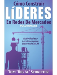 Cómo Construir Líderes En Redes De Mercadeo Volumen Dos