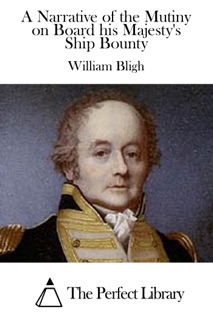 A Narrative of the Mutiny on Board his Majesty's Ship Bounty by William Bligh