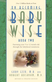 Book On Becoming Babywise: Book II - Gary Ezzo & Robert Bucknam