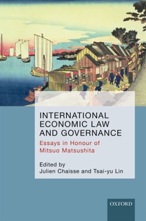 International Economic Law and Governance by Julien Chaisse & Tsai-Yu Lin