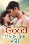 Breaking Good by Madeline Ash Book Summary, Reviews and Downlod