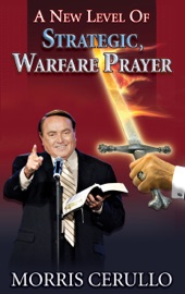 A New Level of Strategic Warfare Prayer - Morris Cerullo