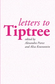 Letters to Tiptree - Alexandra Pierce & Alisa Krasnostein