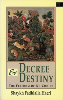 Decree & Destiny by Shaykh Fadhlalla Haeri & Seyyed Hossein Nasr