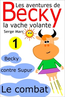 Les aventures de Becky la vache volante. Tome 1 by Serge Marc & Claude Marc